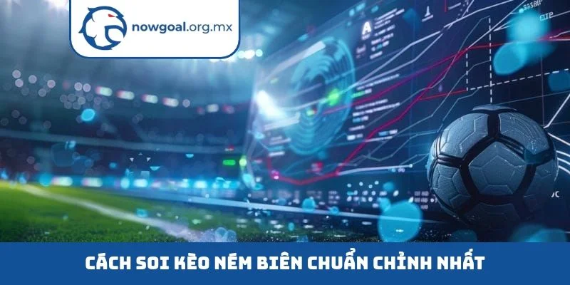 Cách soi kèo ném biên chuẩn chỉnh nhất