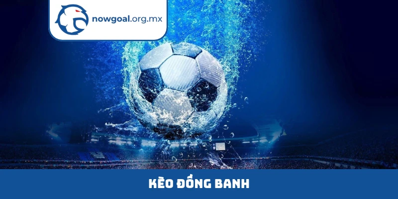 kèo đồng banh