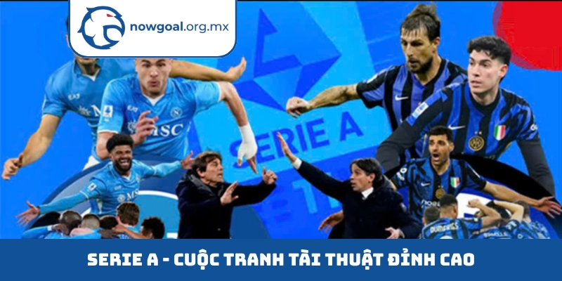 Serie A - Cuộc Tranh Tài Thuật Đỉnh Cao Của Bóng Đá Ý Serie A