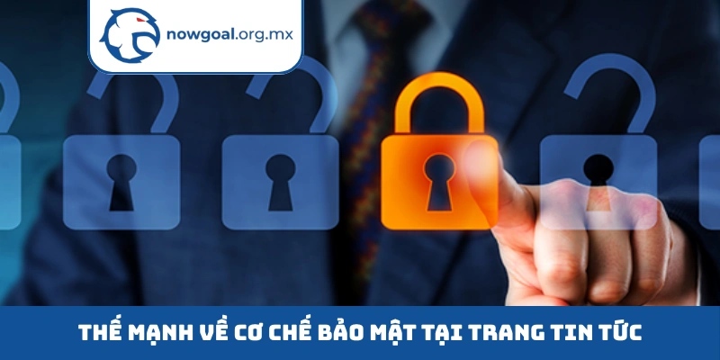 Thế mạnh về cơ chế bảo mật tại trang tin tức